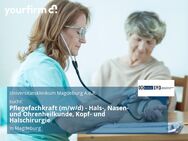 Pflegefachkraft (m/w/d) - Hals-, Nasen- und Ohrenheilkunde, Kopf- und Halschirurgie - Magdeburg