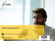 CRM-Projektleiter:in - Stuttgart