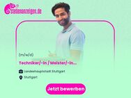 Techniker/-in / Meister/-in (m/w/d) - Stuttgart