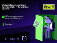 Wirtschaftsinformatiker / Informatiker / IT-Consultant (m/w/d) - Stuttgart