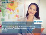 Bereichsleitung / Sozialarbeiter/-in (m/w/d) für ambulante Familien- und Jugendhilfe in Berlin - Berlin