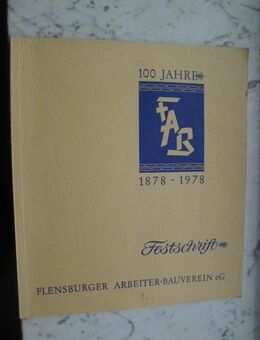 100 Jahre FAB 1878-1978 Flensburger Arbeiter-Bauverein eG Festschrift 1978 5,- - Flensburg