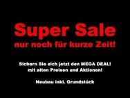 SUPER SALE- Jetzt den Mega Deal noch für kurze Zeit sichern! Max. Förderung! Haus inkl. Grundstück! - Kappel-Grafenhausen