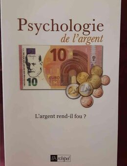 La Psychologie de l'argent - L'argent rend-il fou ? Thierry Gallois / Édition l?Archipel - Aachen