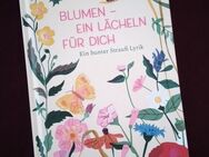 Blumen - ein Lächeln für Dich - Ein bunter Strauß Lyrik (ungelesenes Buch) - Düsseldorf