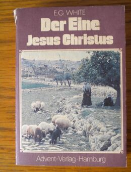 Der Eine-Jesus Christus,E.G. White.Advent Verlag - Linnich