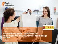 Neueröffnung Berlin - Friedrichshain! Abteilungsleiter (m/w/d) Verkauf Bodenbeläge Vollzeit - Berlin