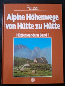 Alpine Höhenwege von Hütte zu Hütte Hüttenwandern Band 1 - Essen