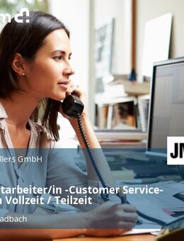 kaufm. Mitarbeiter/in -Customer Service- (m/w/d) in Vollzeit / Teilzeit - Mönchengladbach