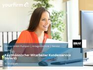 Kaufmännischer Mitarbeiter Kundenservice (m/w/d) - Stuttgart