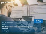 Mathematiker Produktrealisierung Leben (m/w/d) - Stuttgart