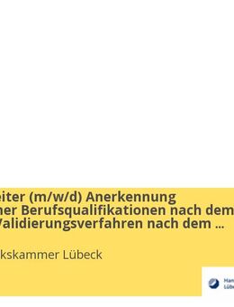 Sachbearbeiter (w/m/d) Anerkennung ausländischer Berufsqualifikationen nach dem BQFG und Validierungsverfahren nach dem BVaDiG - Lübeck
