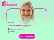 Laborant*in Metallographie (m/w/d) - Dresden