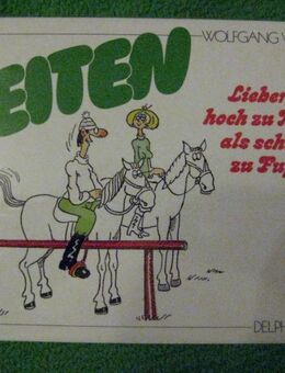 „Reiten – lieber hoch zu Ross als schlecht zu Fuß“ von Wolfgang Willnat in sehr gutem Zustand, Delphin Verlag, 62 Seiten, stammt aus 1990, ISBN: 3773554524 - Unterleinleiter