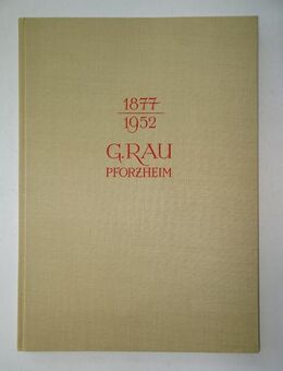 G. Rau Pforzheim 1877 - 1952 Jubiläum, Firmengeschichte, Festschrift - Königsbach-Stein