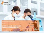 MTLA (m/w/d) Institut für Laboratoriumsmedizin - Stuttgart