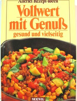 Kochbuch - Allerlei Rezept-Ideen - Vollwert mit Genuß gesund und vielseitig - Biebesheim (Rhein)