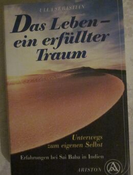 Das Leben - ein erfüllter Traum, Unterwegs zum eigenen Selbst, Ulla Sebastian - München