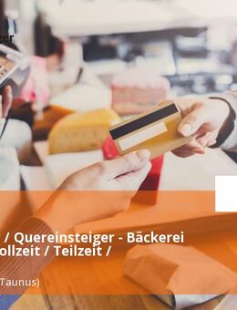 Verkäufer / Quereinsteiger - Bäckerei (m/w/d) Vollzeit / Teilzeit / Aushilfe - Steinbach (Taunus)