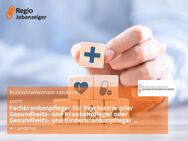 Fachkrankenpfleger für Psychiatrie oder Gesundheits- und Krankenpfleger oder Gesundheits- und Kinderkrankenpfleger oder Erzieher oder Heilerziehungspfleger (m/w/d) Vollzeit / Teilzeit - Landshut