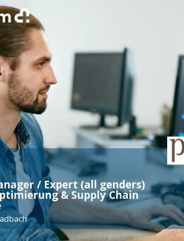 Project Manager / Expert (all genders) Einkaufsoptimierung & Supply Chain Excellence - Mönchengladbach