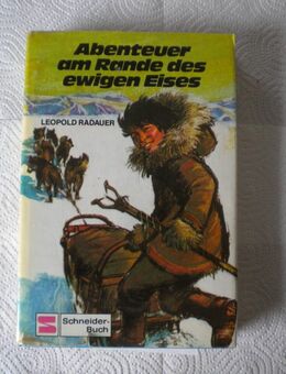 Abenteuer am Rande des ewigen Eises,Leopold Radauer,Schneider Verlag,1973 - Linnich