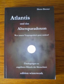 Atlantis und das Altersparadoxon,Dieter Bremer,Edition Winterwork,2009 - Linnich