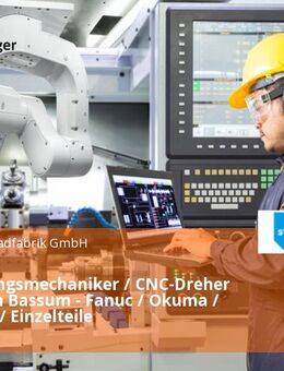 Zerspanungsmechaniker / CNC-Dreher (m/w/d) in Bassum - Fanuc / Okuma / CAD-CAM / Einzelteile - Bassum