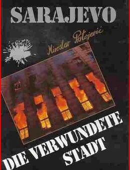 Miroslav Prstojevic - SARAJEVO, die verwundete Stadt - Köln