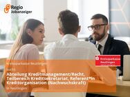 Abteilung Kreditmanagement/Recht, Teilbereich Kreditsekretariat, Referent*in Kreditorganisation (Nachwuchskraft) - Reutlingen