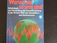 Warum sie so arm sind : Arbeitsbuch zur Entwicklung der Unterentwicklung in der - Essen