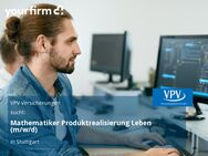 Mathematiker Produktrealisierung Leben (m/w/d) - Stuttgart