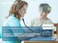 Zahnarzt / Zahnärztin (m/w/d) mit dem Tätigkeitsschwerpunkt Prothetik - Berlin