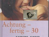 Achtung fertig 30, Karriere, Kinder und Liebe - Sebnitz