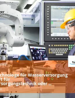 Umwelttechnologe für Wasserversorgung / Fachkraft für Wasserversorgungstechnik oder Installateur / Anlagenmechaniker / Elektroniker (m/w/d) - Taunusstein