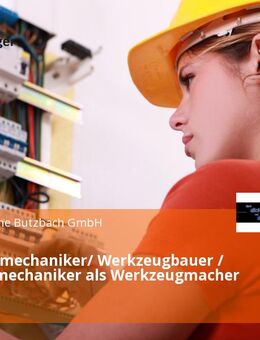 Werkzeugmechaniker/ Werkzeugbauer / Feinwerkmechaniker als Werkzeugmacher (m/w/d) - Butzbach (Friedrich-Ludwig-Weidig-Stadt)