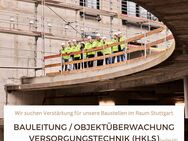 Bauleitung / Objektüberwachung Versorgungstechnik (HKLS) (w/m/d) - Heimsheim