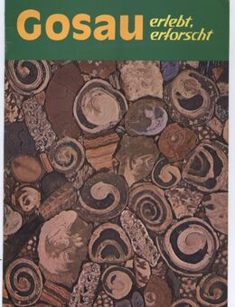 Gosau erlebt, erforscht - Dr. Kollmann, Dr. Summesberger - Naturgeschichte Geologie Archäologie Oberösterreich - Nürnberg