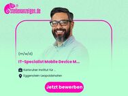 IT-Specialist (w/m/d) Mobile Device Management - Eggenstein-Leopoldshafen