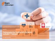 Pädagogische Fachkraft (m/w/d) Vollzeit / Teilzeit - Karlsruhe