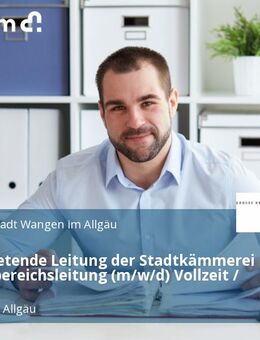 Stellvertretende Leitung der Stadtkämmerei und Fachbereichsleitung (m/w/d) Vollzeit / Teilzeit - Wangen (Allgäu)