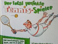 Der total perfekte Tennis - Spieler das verrückteste Lehrbuch , das es je gab ! - Sindelfingen