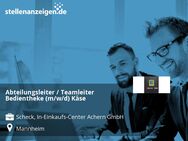 Abteilungsleiter / Teamleiter Bedientheke (m/w/d) Käse - Mannheim