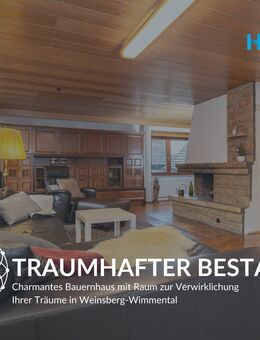 TRAUMHAFTER BESTAND - Charmantes Bauernhaus in Weinsberg-Wimmental - Weinsberg
