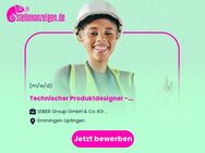 Technischer Produktdesigner (m/w/d) - Innovation - Emmingen-Liptingen