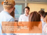 Mitarbeiter:innen im pastoralen Dienst im pastoralen Raum Stadt Braunschweig (w/m/d) - Hildesheim
