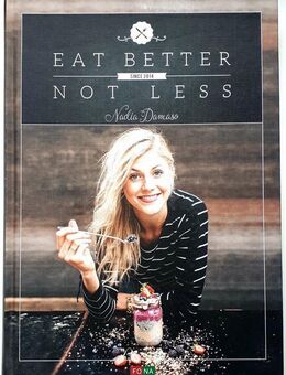 EAT BETTER - NOT LESS by Nadia Damaso - München