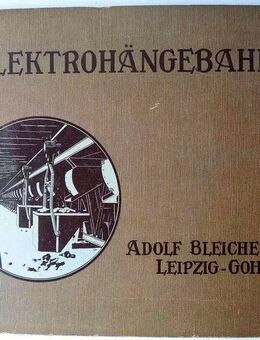 Adolf Bleichert & Co. Leipzig Gohlis – Elektrohängebahnen, Seilbahn-Katalog - Sinsheim Zentrum