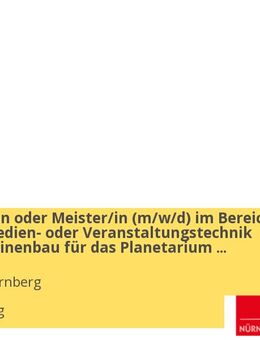 Techniker/in oder Meister/in (w/m/d) im Bereich Elektro-, Medien- oder Veranstaltungstechnik bzw. Maschinenbau für das Planetarium Nürnberg - Nürnberg