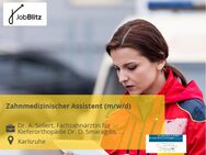Zahnmedizinischer Assistent (m/w/d) - Karlsruhe